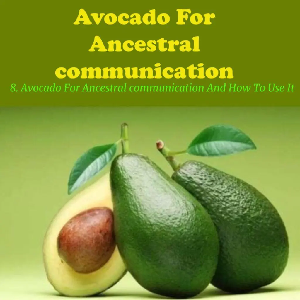 Avocado For Ancestral communication