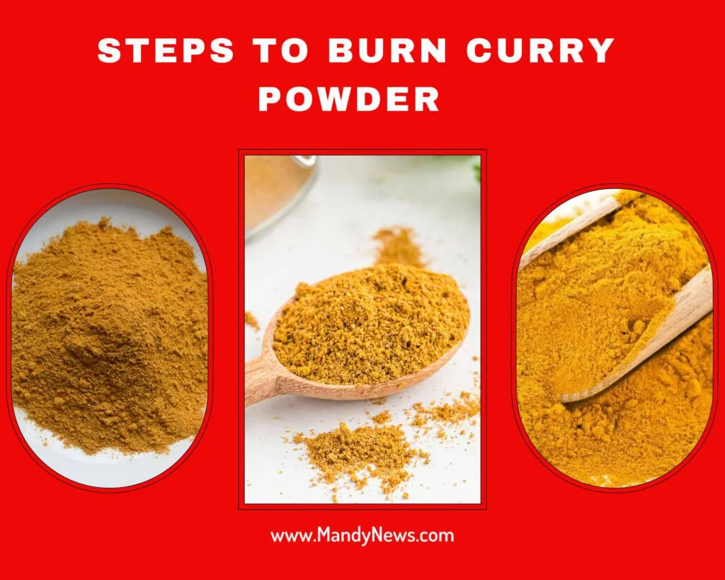  Steps To Burn Curry Powder