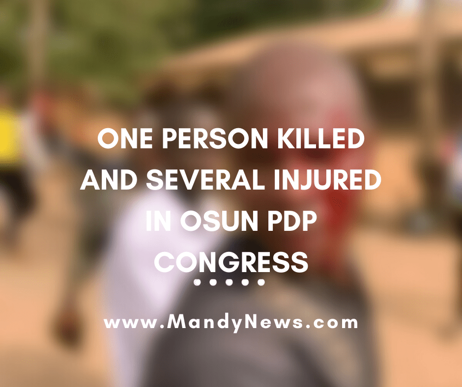 One Person Killed And Several Injured In Osun PDP Congress
