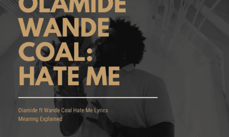 Olamide ft Wande Coal Hate Me Lyrics Meaning Explained