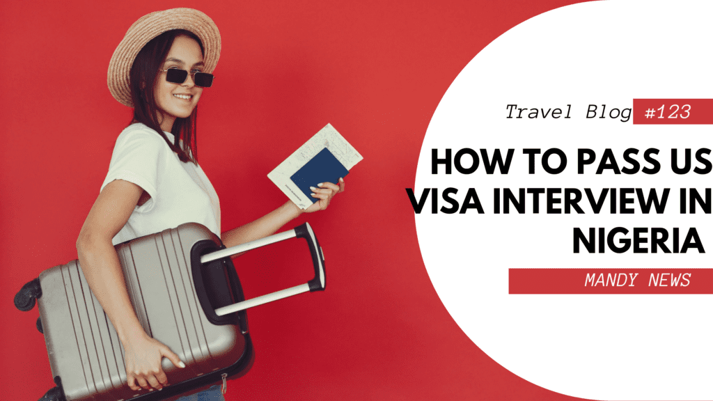 How To Pass US Visa Interview In Nigeria (Complete Guide)