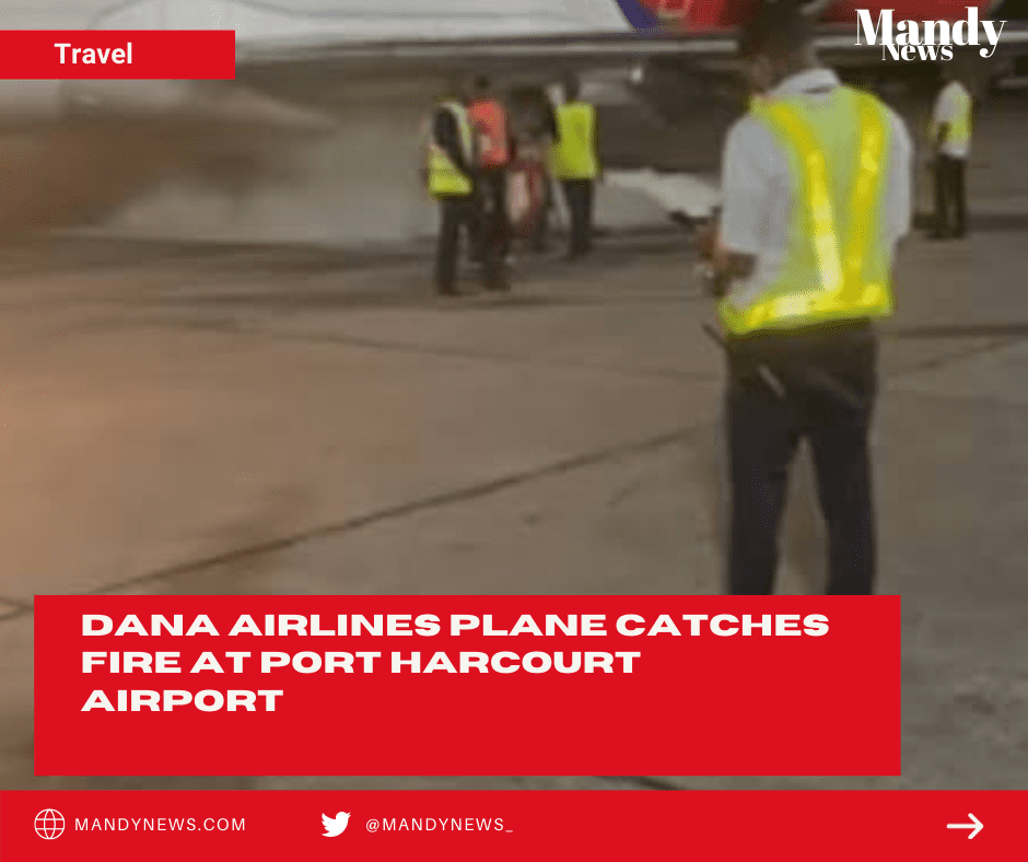 Dana Airlines Plane Catches Fire At Port Harcourt Airport (Watch Video)