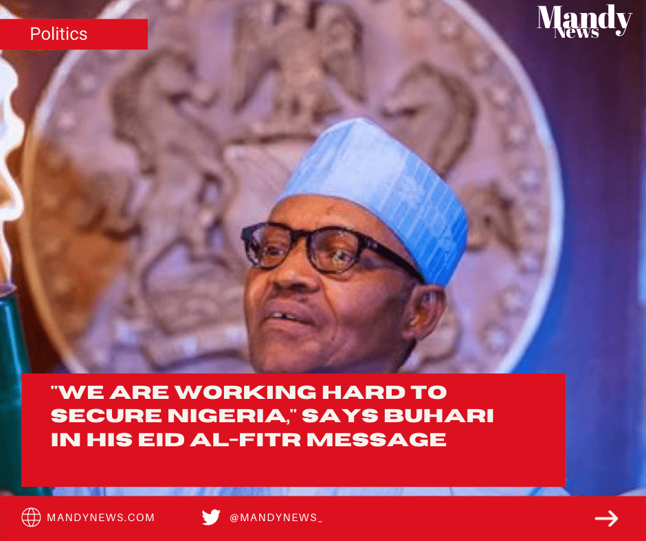 "We Are Working Hard To Secure Nigeria," Says Buhari In His Eid Al-fitr Message