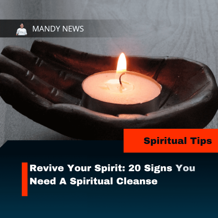 Revive Your Spirit: 20 Signs You Need A Spiritual Cleanse
