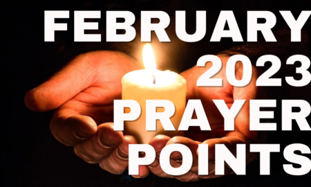 100 Powerful Prayer Points For The Month Of February 2023