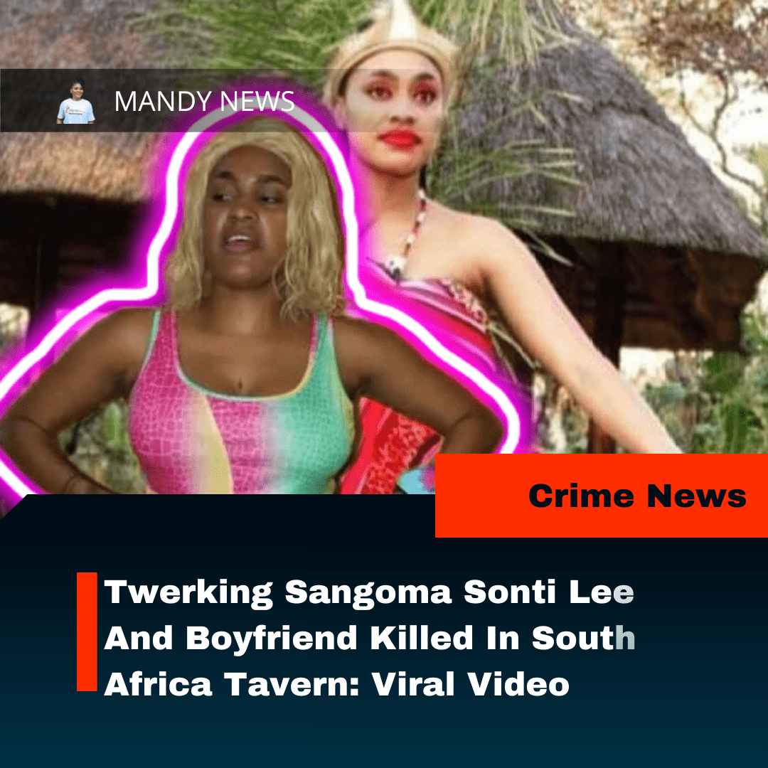 Twerking Sangoma Sonti Lee And Boyfriend Killed In South Africa Tavern: Viral Video