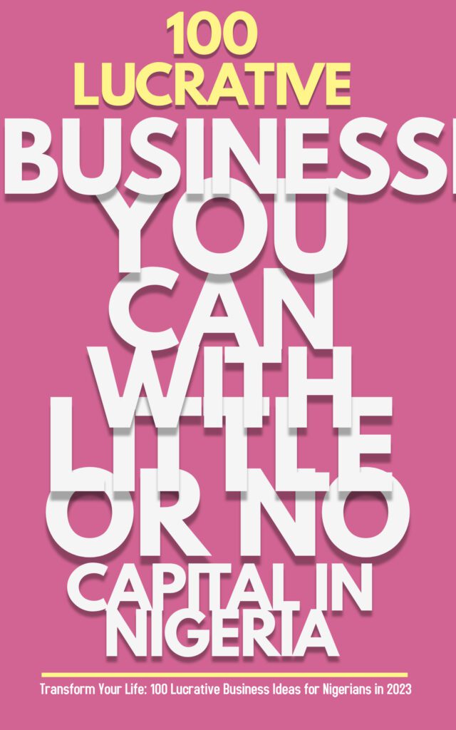 100 Best And Most Profitable Businesses In Nigeria With Low Capital