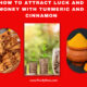 How to Attract Luck and Money with Turmeric and Cinnamon