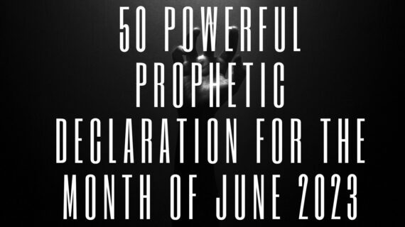 50 Powerful Prophetic Declaration For The Month Of June 2023 | MandyNews