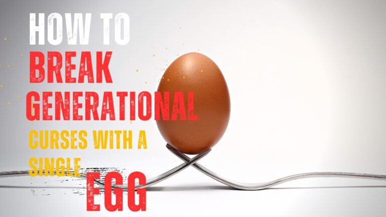 How to Break Generational Curses With A Single Egg