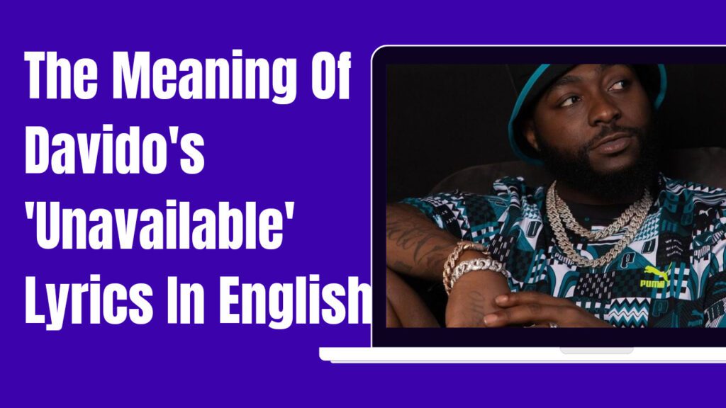 The Meaning Of Davido's 'Unavailable' Lyrics In English