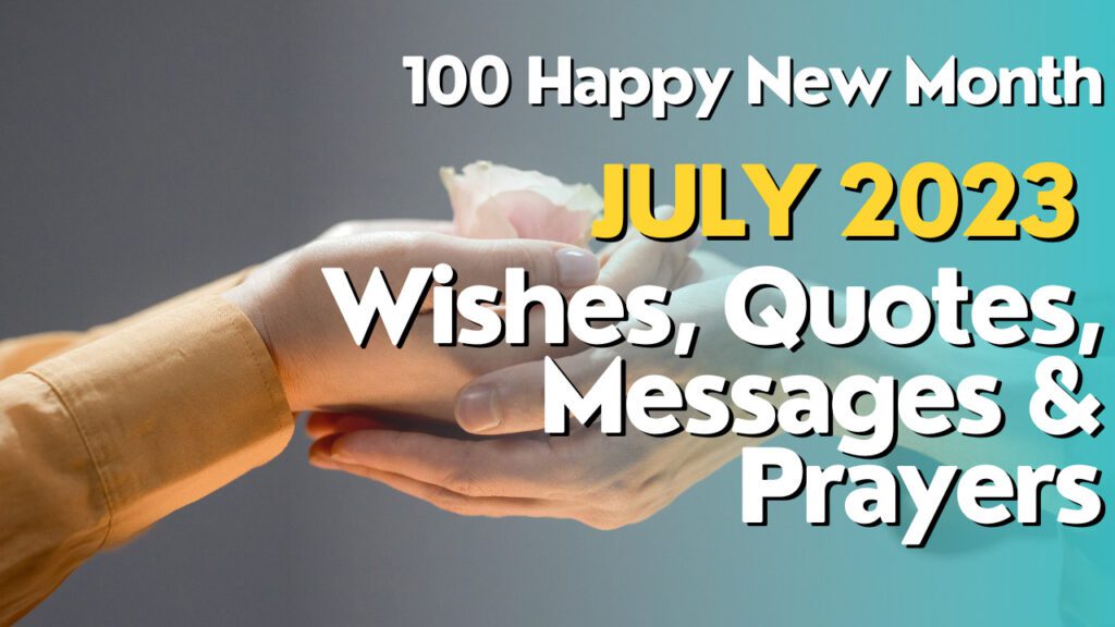 100 Happy New Month July 2023 Wishes, Quotes, Messages & Prayers ...
