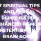 7 Spiritual Tips And Herbal Remedies For Enhanced Memory Retention And Brain Boost