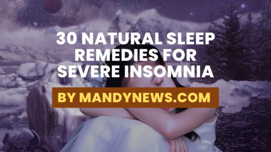 30 Natural Sleep Remedies For Severe Insomnia