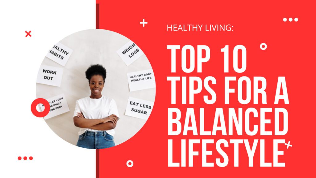 Healthy Living: Top 10 Tips For A Balanced Lifestyle | MandyNews