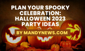 Plan Your Spooky Celebration: Halloween 2023 Party Ideas