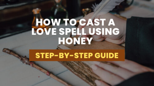 How To Cast A Love Spell Using Honey (Step-By-Step Guide)