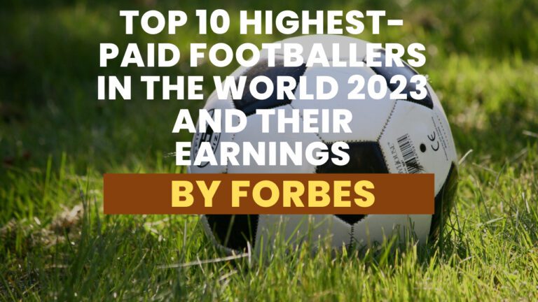 Top 10 Highest-Paid Footballers In The World 2023 And Their Earnings