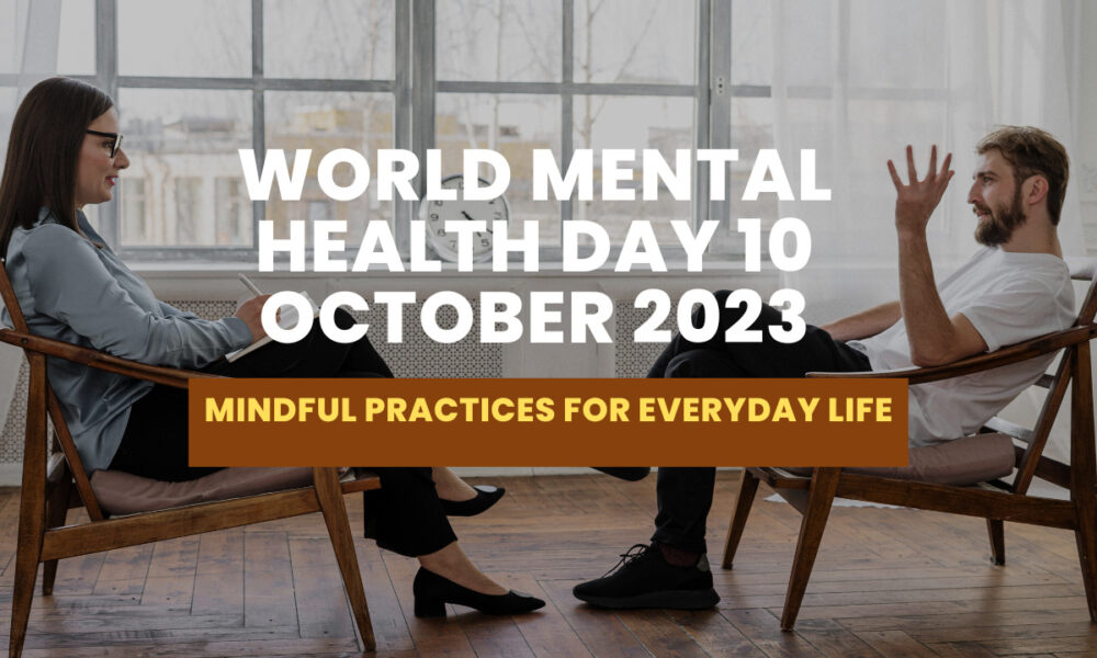 World Mental Health Day 10 October 2023: Mindful Practices For Everyday ...