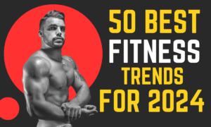 50 Best Fitness Trends 2024: A Complete Guide To Staying Fit This Year