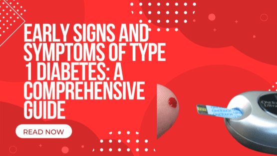 Early Signs And Symptoms Of Type 1 Diabetes: A Comprehensive Guide