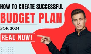 How To Create A Successful Budget Plan For 2024