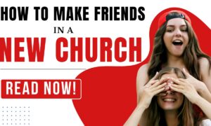 How To Make Friends In A New Church
