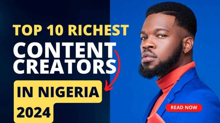 Top 10 Richest Content Creators In Nigeria 2024: Who's #1?